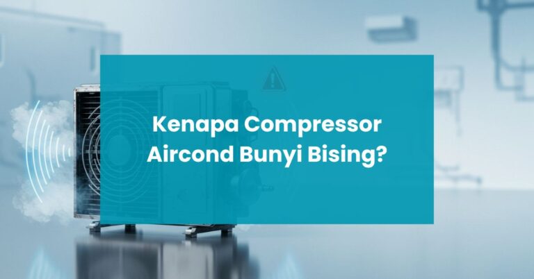3 Sebab Kenapa Compressor Aircond Berbunyi Bising dan Cara Mengatasinya